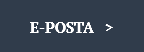  E-POSTA >